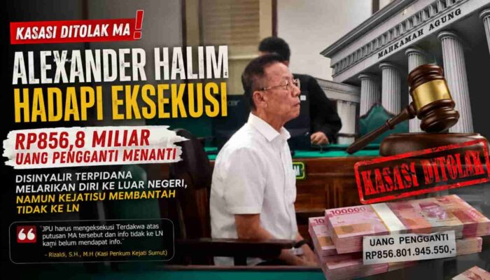 MA Tolak Kasasi Alexander Halim Alias Akuang, Eksekusi Rp856,8 Miliar Uang Pengganti Menanti! Terpidana Disinyalir Melarikan Diri ke Luar Negeri, Kejatisu Bantah Hal Tersebut